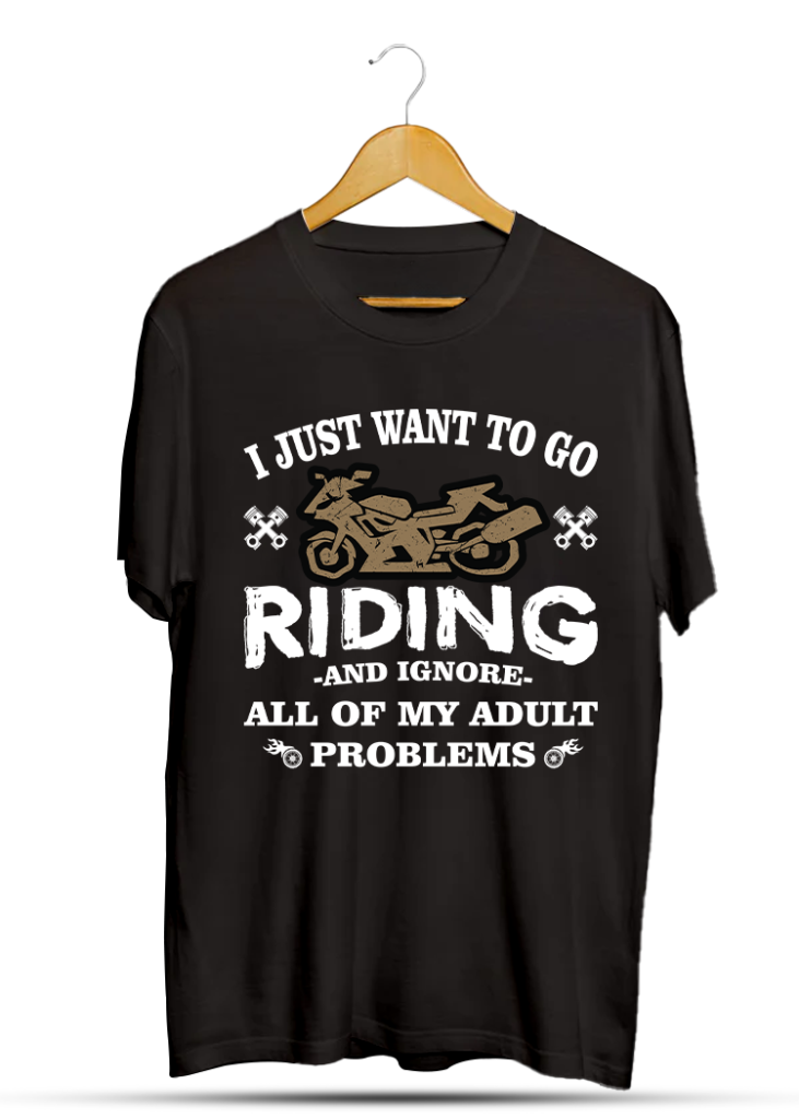 I JUST WANT TO GO RIDING AND IGNORE ALL MY ADULT PROBLEM