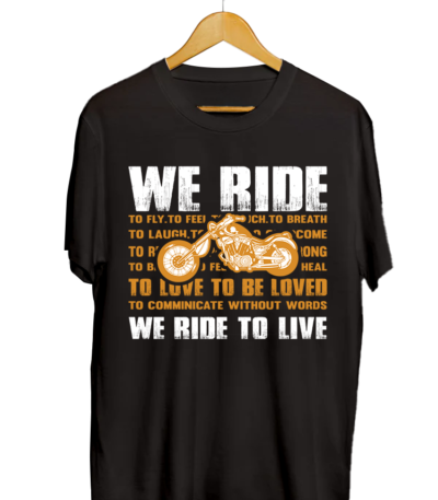 WE RIDE WE RIDE TO LIVE