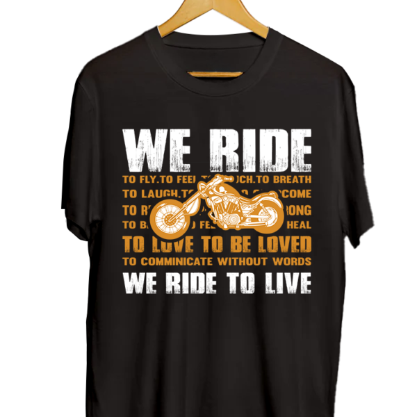 WE RIDE WE RIDE TO LIVE