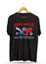 CHOPPER FOREVER USE ONLY FOR THE BIKER