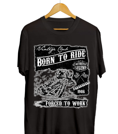 Born to Ride Force to Work