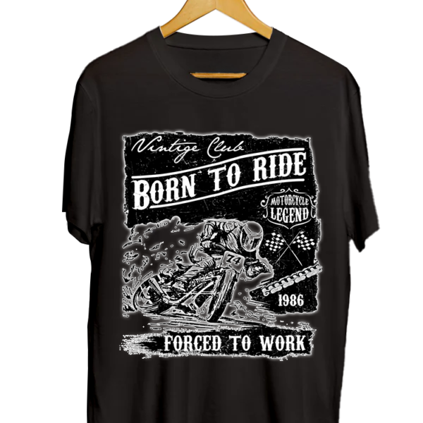 Born to Ride Force to Work