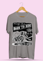 Born to Ride Force to Work