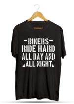 Bikers Ride Hard All Day & All Night