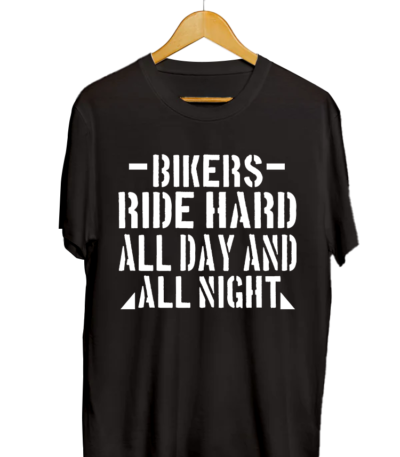 Bikers Ride Hard All Day & All Night