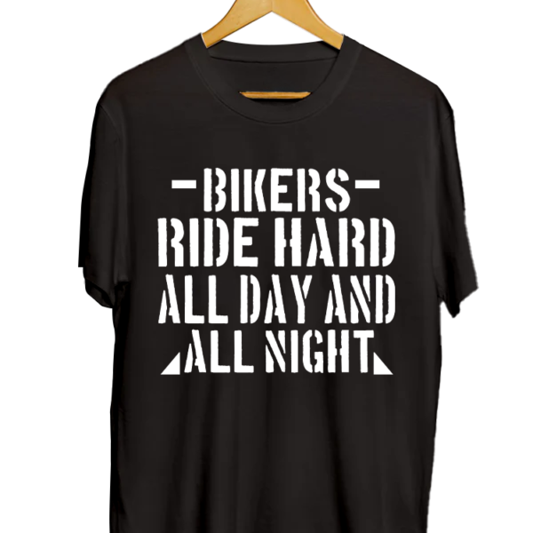 Bikers Ride Hard All Day & All Night