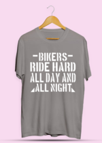 Bikers Ride Hard All Day & All Night