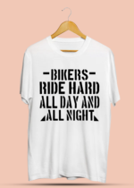 Bikers Ride Hard All Day & All Night