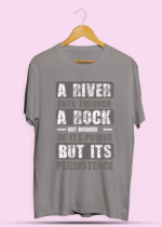 A River Cuts Through A Rock Not Because of Its Power But its Persistence 2.0