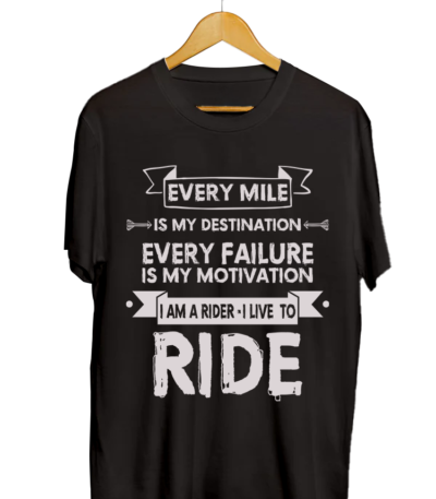 Every Mile is My Destination Every Failure is My Motivation I am A Rider