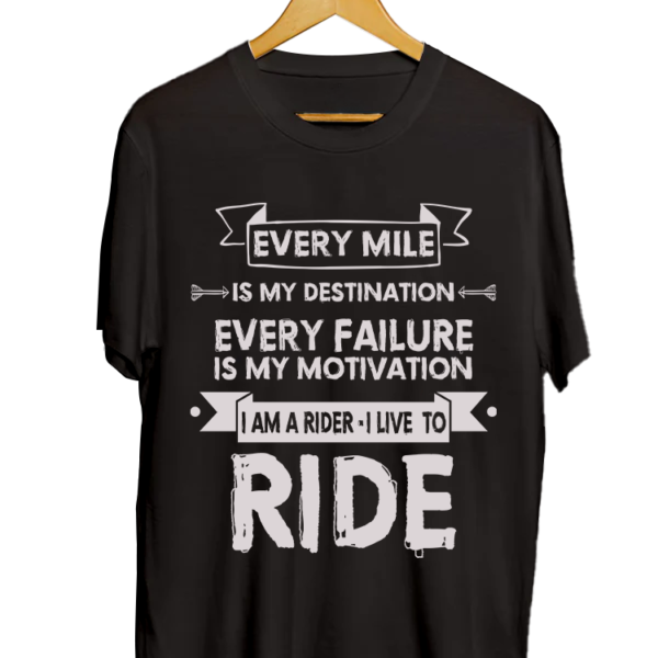 Every Mile is My Destination Every Failure is My Motivation I am A Rider