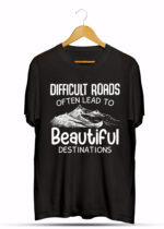 DIFFICULT ROADS OFTEN LEAD TO BEAUTIFUL DISTINATION