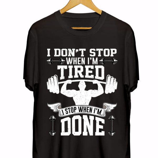 I DONT STOP WHEN I'M TIRED I STOP WHEN I'M DONE