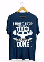 I DONT STOP WHEN I'M TIRED I STOP WHEN I'M DONE