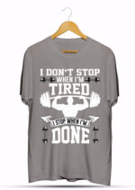 I DONT STOP WHEN I'M TIRED I STOP WHEN I'M DONE