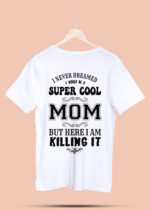 I NEVER DREAM I WOULD BE A SUPER COOL MOM