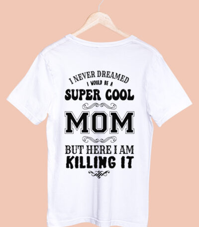 I NEVER DREAM I WOULD BE A SUPER COOL MOM