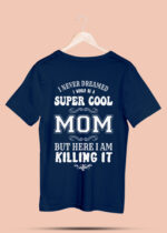 I NEVER DREAM I WOULD BE A SUPER COOL MOM