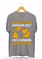 JUST KEEP WORKING OUT UNTIL SOMEONE LOVES YOU