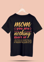 MOM YOU ARE NOTHING SHORT OF AMAIZING