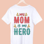 MY MOM IS MY HERO
