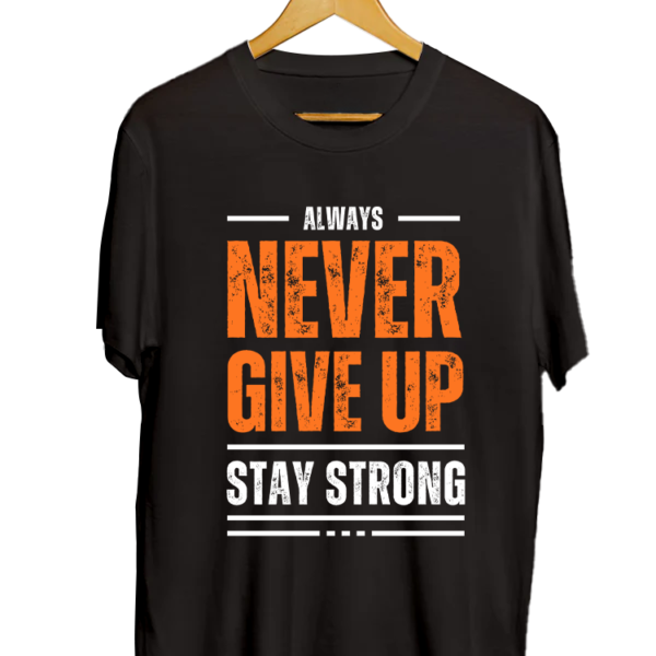 Always Never Give Up Stay Strong