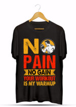 NO PAIN NO GAIN YOUR WORK OUR IS MY WARM UP