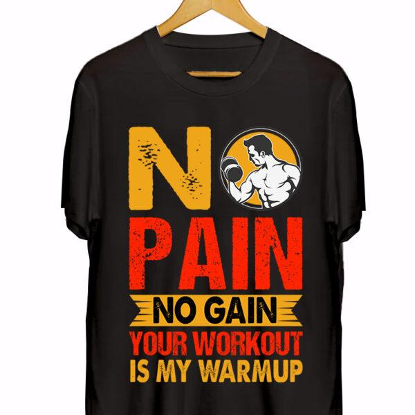 NO PAIN NO GAIN YOUR WORK OUR IS MY WARM UP