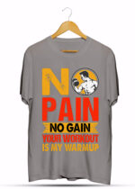 NO PAIN NO GAIN YOUR WORK OUR IS MY WARM UP