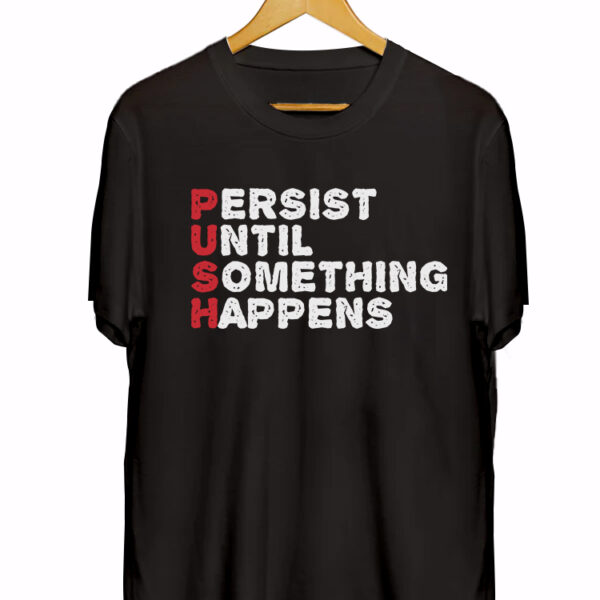 PERSIST UNTIL SOMETHING HAPPENS