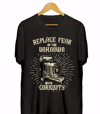 REPLACE FEAR OF UNKNOWN WITH CURIOSITY