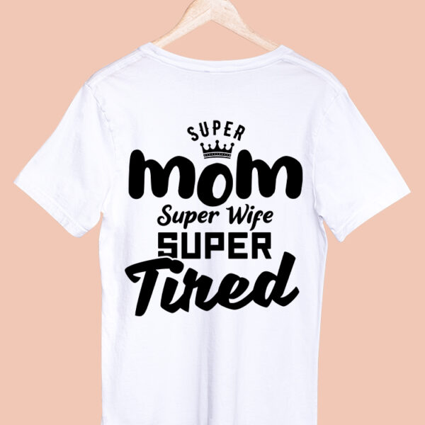 SUPER MOM SUPER WIFE SUPER TIRED