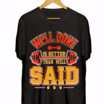 WELL DONE IS BETTER DONE WELL SAID V2