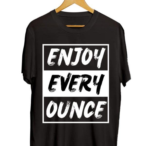 enjoy every ounce