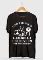 I DON'T BELIEVE IN MAGIC I BELIEVE IN WORKOUTS