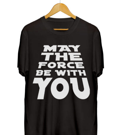 MAY THE FORCE BE WITH YOU