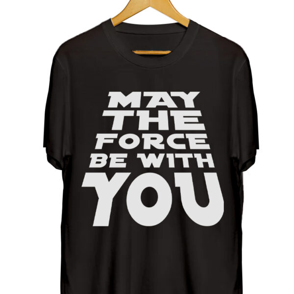 MAY THE FORCE BE WITH YOU