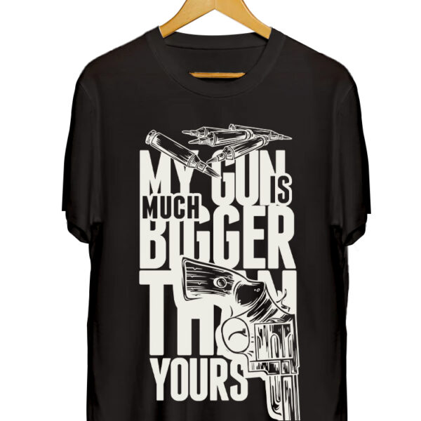 MY GUN IS MUCH BIBBER THAN YOURS