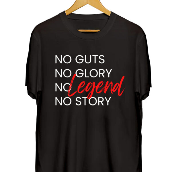 NO GUTS NO GLORY NO LEGEND NO STORY